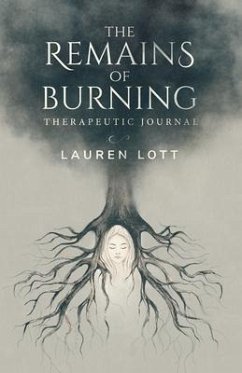 The Remains of Burning Therapeutic Journal - Lott, Lauren