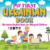 My First Ukrainian Book. Ukrainian-English Book for Bilingual Children,Ukrainian-English children's book with illustrations for kids. My First Ukrainian Book. Ukrainian-English Book for Bilingual Children,Ukrainian-English children's book with illustrations for kids.