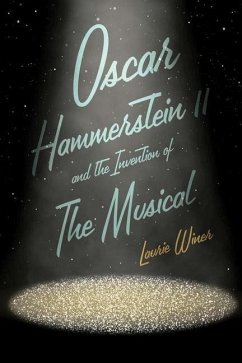 Oscar Hammerstein II and the Invention of the Musical - Winer, Laurie