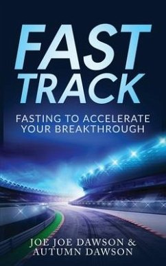 Fast Track: Fasting To Accelerate Your Breakthrough - Dawson, Joe Joe; Dawson, Autumn