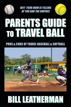 Parents Guide To Travel Ball - Leatherman, Bill