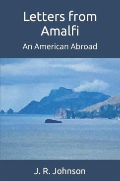 Letters from Amalfi: An American Abroad - Johnson, J. R.