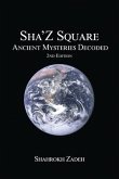 Sha'Z-Sqaure: Ancient Mysteries Decoded 2nd edition