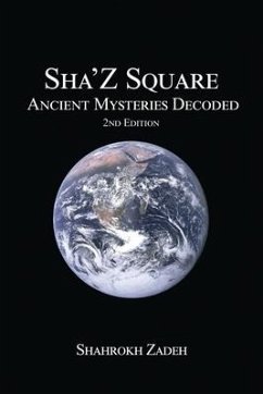 Sha'Z-Sqaure: Ancient Mysteries Decoded 2nd edition - Zadeh, Shahrokh
