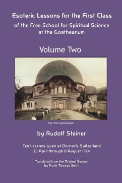 Esoteric Lessons for the First Class of the Free School for Spiritual Science at the Goetheanum - Steiner, Rudolf