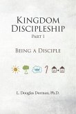 Kingdom Discipleship - Part 1: Being A Disciple