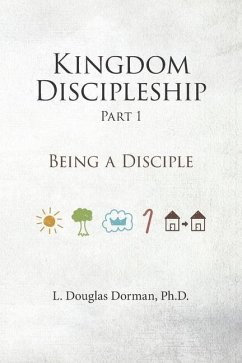 Kingdom Discipleship - Part 1: Being A Disciple - Dorman, L. Douglas
