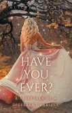 Have You Ever?: A Fairytale of a Different Variety