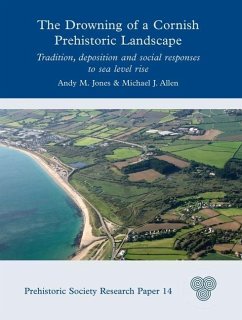 The Drowning of a Cornish Prehistoric Landscape - Jones, Andy M.; Allen, Michael J.