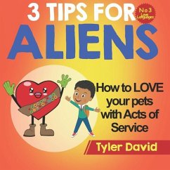 How to LOVE your pets with Acts of Service: 3 Tips for Aliens - David, Tyler