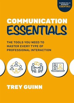 Communication Essentials: The Tools You Need to Master Every Type of Professional Interaction - Guinn, Trey