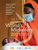 The State of the World's Midwifery 2021: Building a Health Workforce to Meet the Needs of Women, Newborns and Adolescents Everywhere