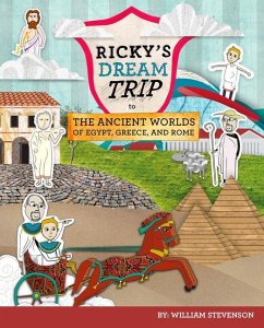 Ricky's Dream Trip to the Ancient Worlds of Egypt, Greece and Rome: Three Ricky Adventures in One - Stevenson, William