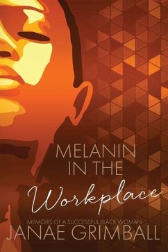 Melanin in the Workplace - Grimball, Janae