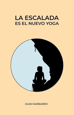 La escalada es el nuevo yoga - Marbarro, Juan