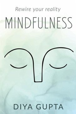 Mindfulness: Rewire your reality - Diya Gupta