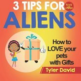 How to LOVE your pets with Gifts: 3 Tips For Aliens