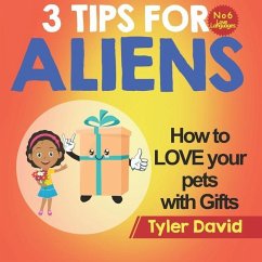 How to LOVE your pets with Gifts: 3 Tips For Aliens - David, Tyler