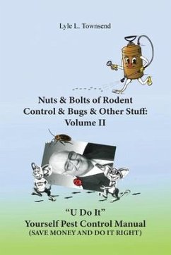 Nuts & Bolts of Rodent Control & Bugs & Other Stuff: Volume II - Townsend, Lyle L.