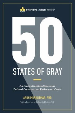 50 States of Gray: An Innovative Solution to the Defined Contribution Retirement Crisis - Muralidhar, Arun
