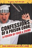 Confessions of a Prison Cook: A Fusion of Food & Crime