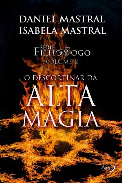 Filho do fogo - O descortinar da alta magia - Mastral, Eduardo Daniel