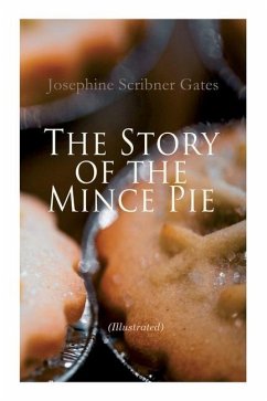 The Story of the Mince Pie (Illustrated) - Gates, Josephine Scribner; Rae, John