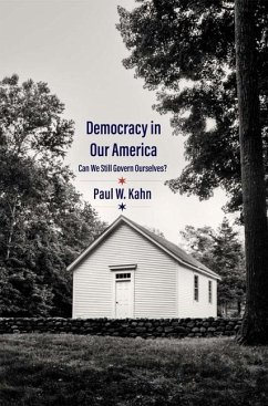 Democracy in Our America - Kahn, Paul W.