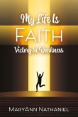 My Life Is Faith: Victory in Darkness