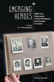 Emerging Heroes: Wwii-Era Diplomats, Jewish Refugees, and Escape to Japan