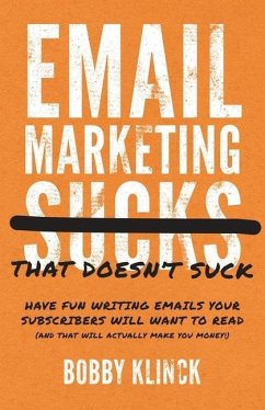 Email Marketing That Doesn't Suck - Klinck, Bobby