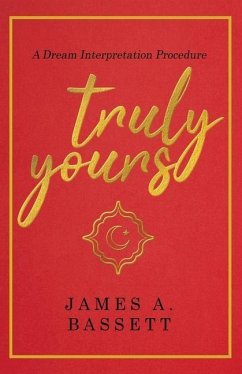 Truly Yours: A Dream Interpretation Procedure - Bassett, James A.