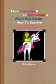 From Unicorns & Glow Worms To Ass Cream & Water Bed Boobs. How To Survive Breast Cancer