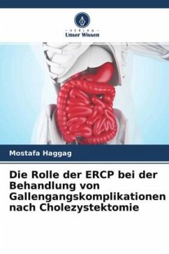 Die Rolle der ERCP bei der Behandlung von Gallengangskomplikationen nach Cholezystektomie - Haggag, Mostafa