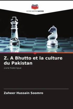 Z. A Bhutto et la culture du Pakistan - Soomro, Zaheer Hussain