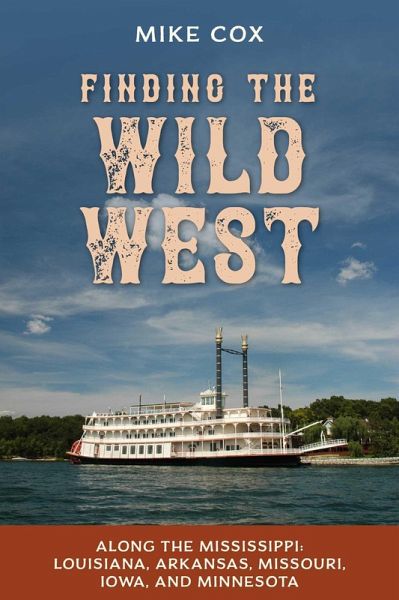Finding the Wild West: Along the Mississippi (eBook, ePUB) Finding the Wild West: Along the Mississippi (eBook, ePUB)