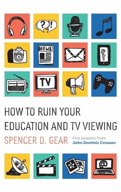 How to Ruin Your Education and TV Viewing - Gear, Spencer D.