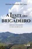A LESTE DO BRIGADEIRO A LESTE DO BRIGADEIRO