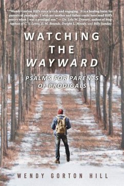 Watching the Wayward: Psalms for Parents of Prodigals - Hill, Wendy Gorton