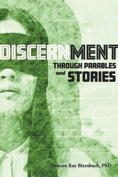 Discernment Through Parables and Stories: Volume 3 - Biersbach, Deacon Ray