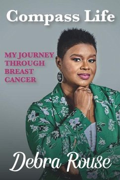 Compass Life My Journey Through Breast Cancer - Rouse, Debra