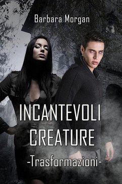 Incantevoli Creature - Trasformazioni (vol.1) - Morgan, Barbara