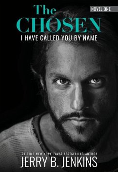 Cover The Chosen: I Have Called You by Name (Revised & Expanded): A Novel Based on Season 1 of the Critically Acclaimed TV Series