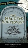 Ghostly Tales of the Haunted Southwest