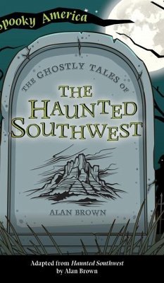 Ghostly Tales of the Haunted Southwest - Brown, Alan