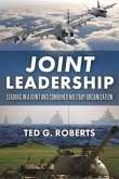 Joint Leadership: Leading in a Joint and Combined Military Organization