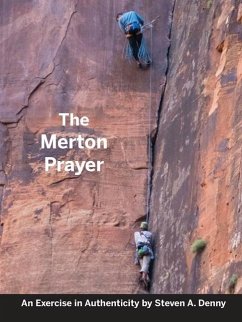 The Merton Prayer: An Exercise in Authenticity - Steven a Denny