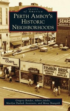 Perth Amboy's Historic Neighborhoods - Bender, Gregory; Jekelis, Albert; Anastasio, Marilyn Dudash