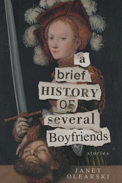 A Brief History of Several Boyfriends - Olearski, Janet