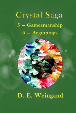 Crystal Saga, 5 - Gamesmanship 6 - Beginnings - Weingand, D. E.